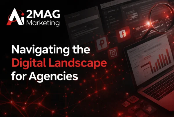 Navigating the Digital Landscape for Agencies
