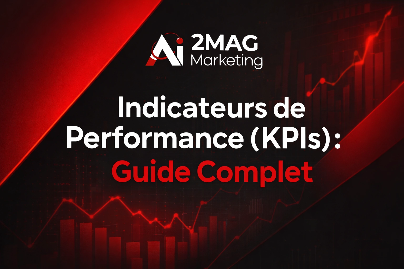 Indicateurs de Performance (KPIs) : Guide Complet